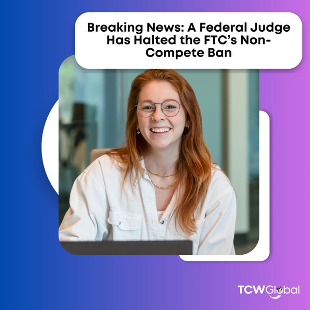 Breaking News: A Federal Judge Has Halted the FTC’s Non-Compete Ban