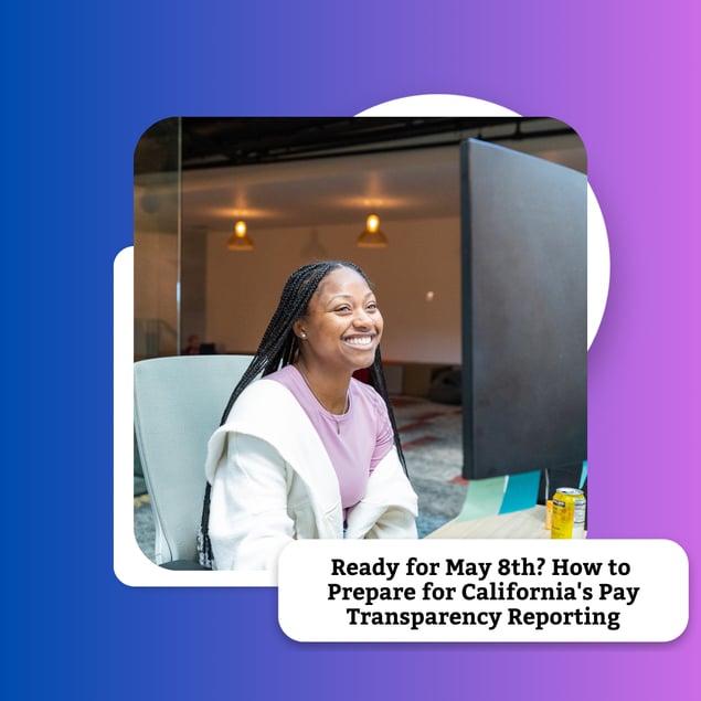 Ready for May 8th? How to Prepare for California's Pay Transparency Reporting