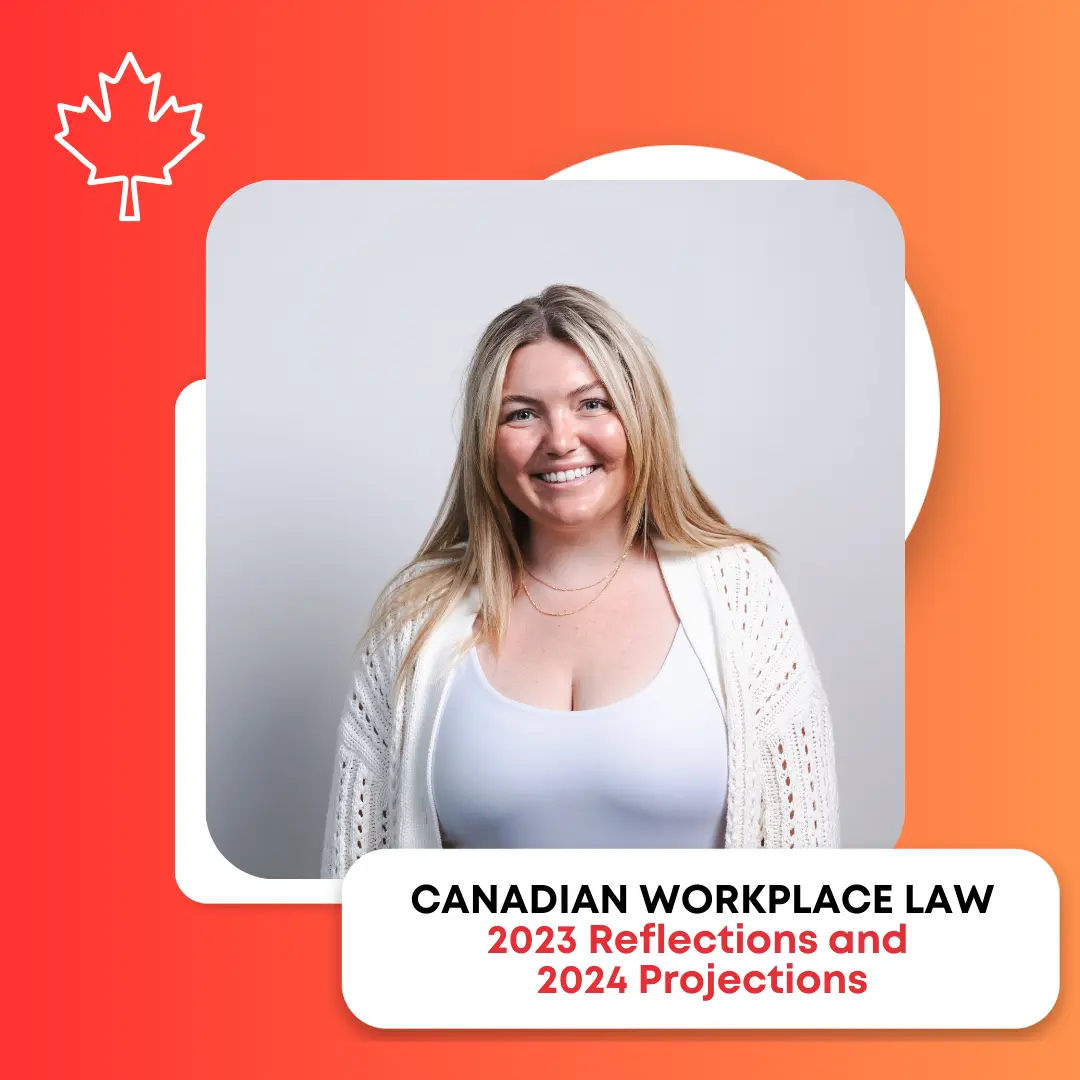 CANADIAN WORKPLACE LAW: 2023 Reflections and 2024 Projections: New Key Insights for Companies