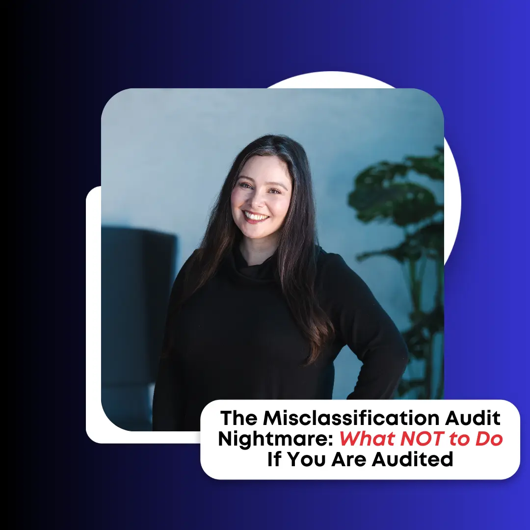 The Misclassification Audit Nightmare: What NOT to Do If You Are Audited