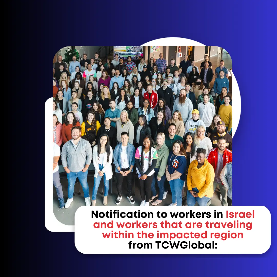 Notification to Workers in Israel and workers that are traveling within The Impacted Region from TCWGlobal