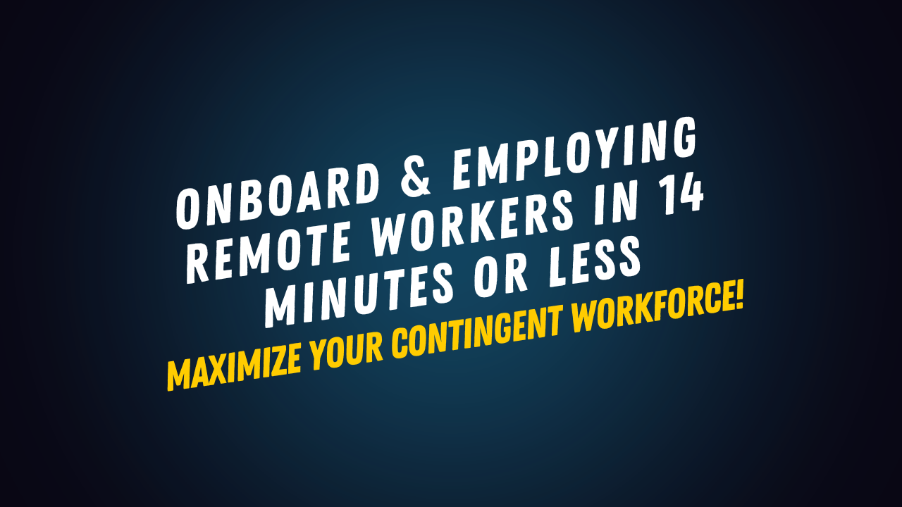Onboard & Employing Remote Workers in 14 Minutes or Less
